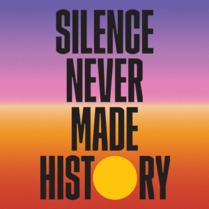 Silence-never-made-history-1024x1024